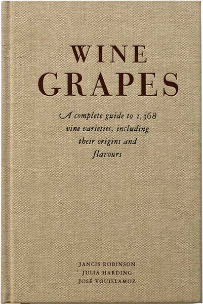 Wine Grapes: A Complete Guide to 1,368 Vine Varieties, including their Origins and Flavours Wine Grapes: A Complete Guide to 1,368 Vine Varieties, including their Origins and Flavours